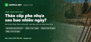 Tháo cốp pha nhựa sau bao nhiêu ngày – bảng mốc theo TCVN 4453 của COPPHA.NET